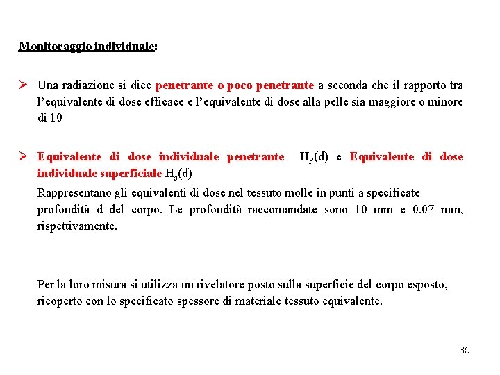 Monitoraggio individuale: Ø Una radiazione si dice penetrante o poco penetrante a seconda che