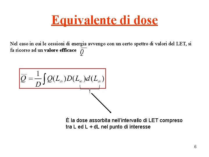 Equivalente di dose Nel caso in cui le cessioni di energia avvengo con un