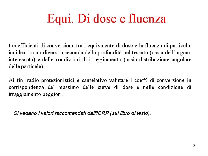 Equi. Di dose e fluenza I coefficienti di conversione tra l’equivalente di dose e