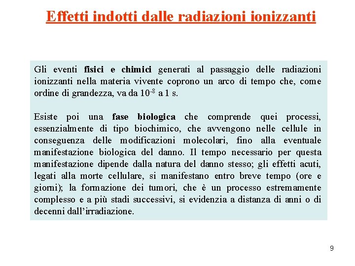 Effetti indotti dalle radiazionizzanti Gli eventi fisici e chimici generati al passaggio delle radiazionizzanti