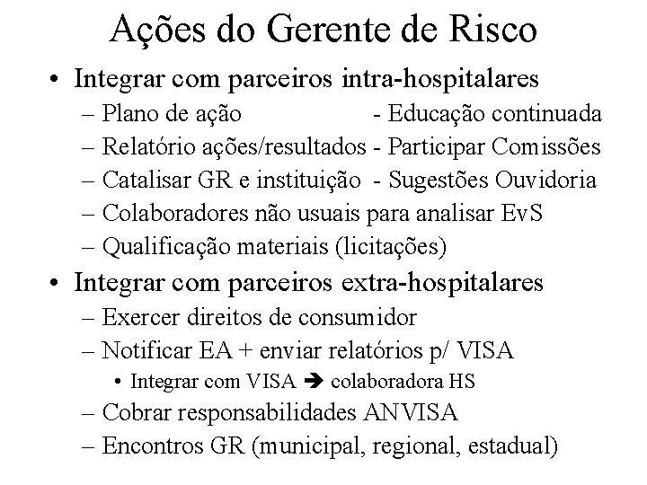 Ações do Gerente de Risco • Integrar com parceiros intra-hospitalares – Plano de ação