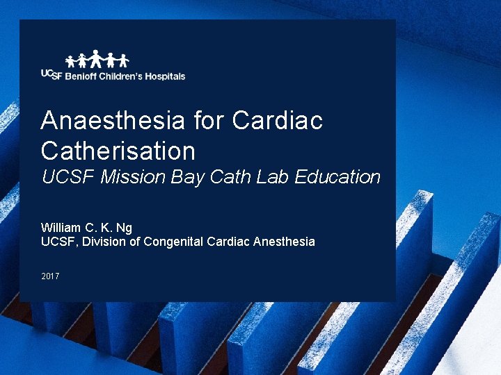 Anaesthesia for Cardiac Catherisation UCSF Mission Bay Cath