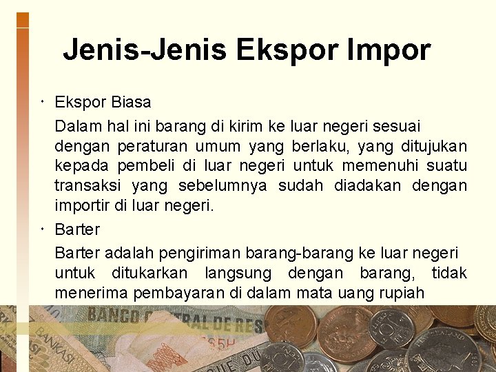 Jenis-Jenis Ekspor Impor Ekspor Biasa Dalam hal ini barang di kirim ke luar negeri