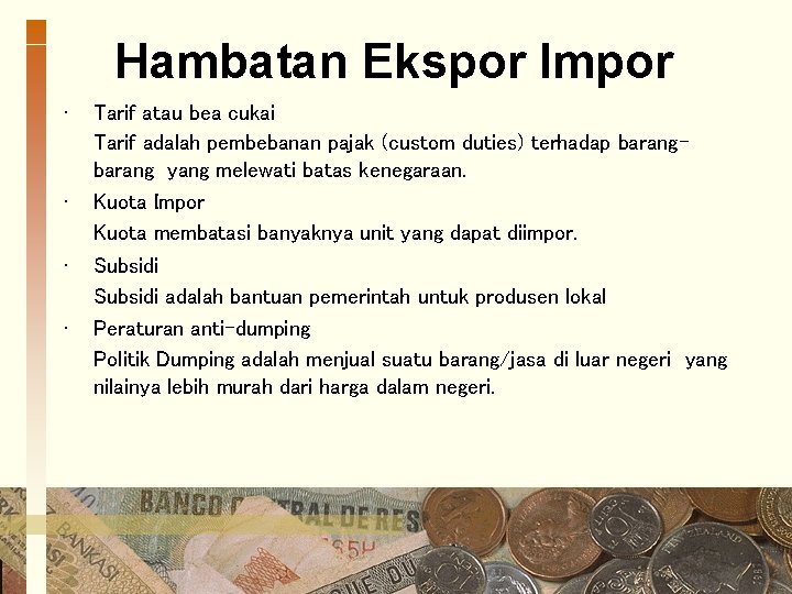 Hambatan Ekspor Impor • • Tarif atau bea cukai Tarif adalah pembebanan pajak (custom