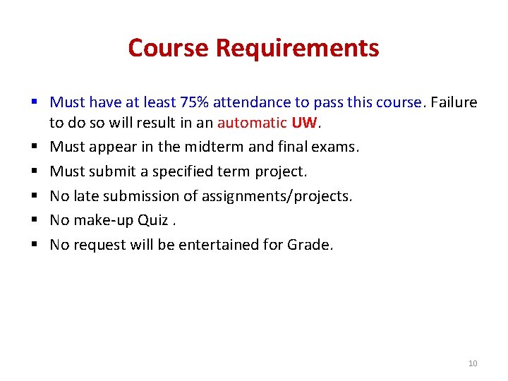 Course Requirements § Must have at least 75% attendance to pass this course. Failure Course Requirements § Must have at least 75% attendance to pass this course. Failure
