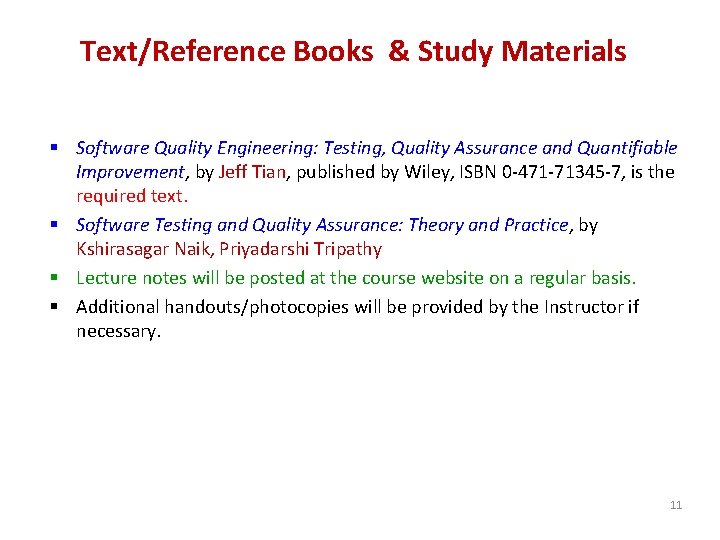 Text/Reference Books & Study Materials § Software Quality Engineering: Testing, Quality Assurance and Quantifiable