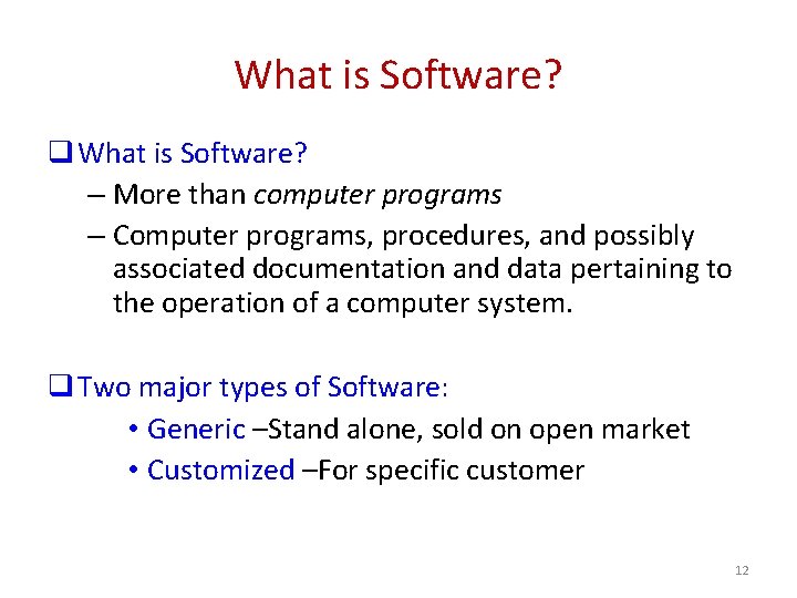 What is Software? q What is Software? – More than computer programs – Computer