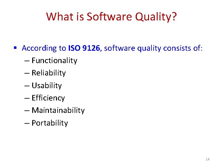What is Software Quality? § According to ISO 9126, software quality consists of: – What is Software Quality? § According to ISO 9126, software quality consists of: –