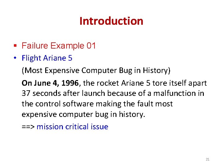 Introduction § Failure Example 01 • Flight Ariane 5 (Most Expensive Computer Bug in