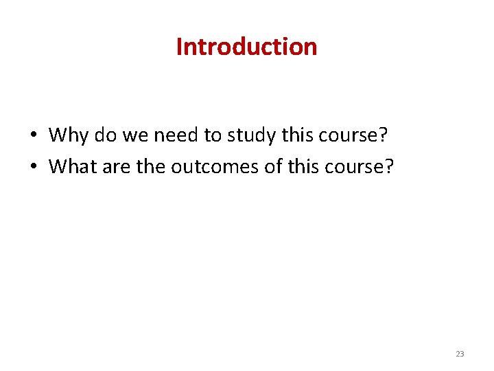 Introduction • Why do we need to study this course? • What are the Introduction • Why do we need to study this course? • What are the