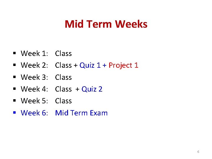 Mid Term Weeks § § § Week 1: Week 2: Week 3: Week 4: