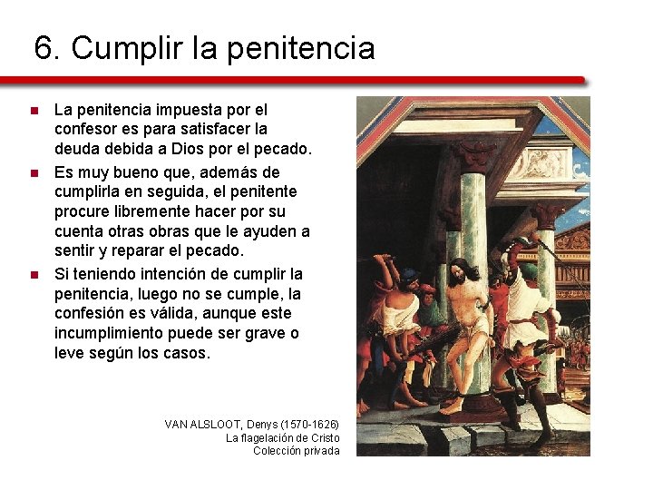 6. Cumplir la penitencia n n n La penitencia impuesta por el confesor es