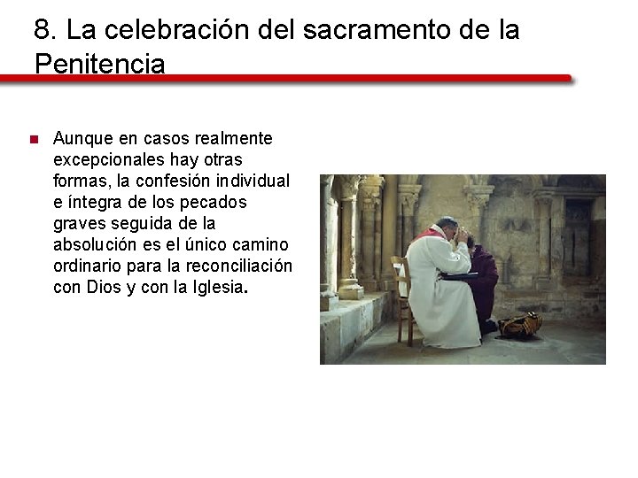 8. La celebración del sacramento de la Penitencia n Aunque en casos realmente excepcionales