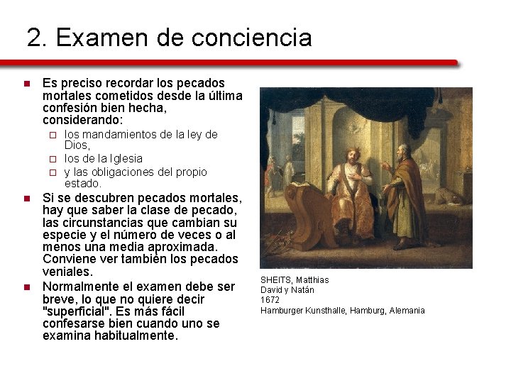 2. Examen de conciencia n Es preciso recordar los pecados mortales cometidos desde la