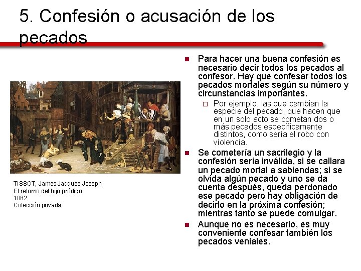 5. Confesión o acusación de los pecados n Para hacer una buena confesión es
