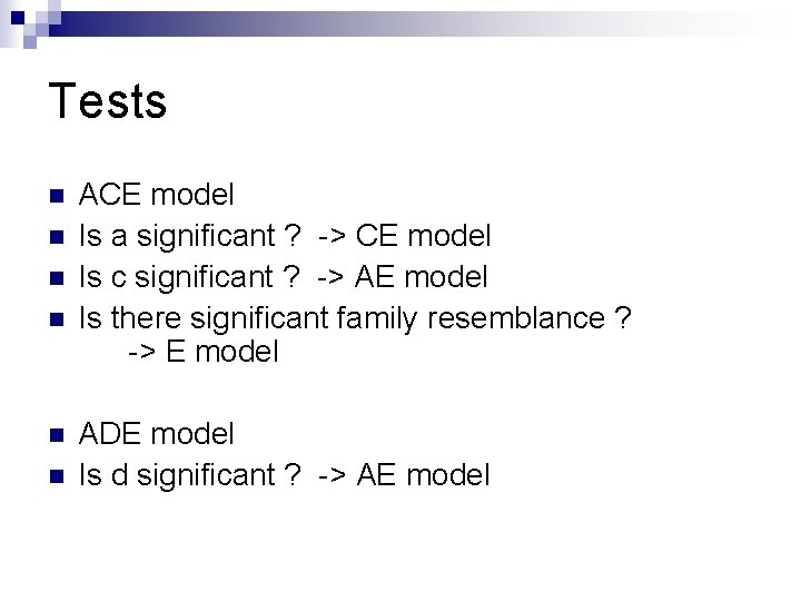 Tests n n n ACE model Is a significant ? -> CE model Is