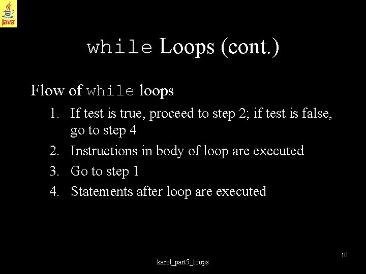 while Loops (cont. ) Flow of while loops 1. If test is true, proceed