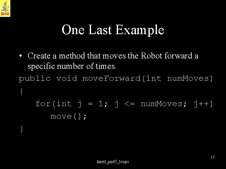 One Last Example • Create a method that moves the Robot forward a specific