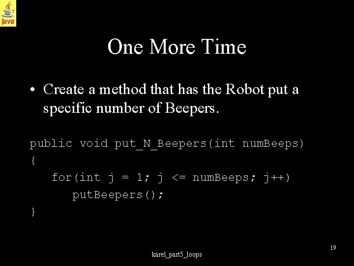 One More Time • Create a method that has the Robot put a specific