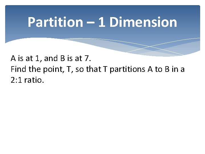 Partition – 1 Dimension A is at 1, and B is at 7. Find