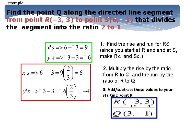 example Find the point Q along the directed line segment from point R(– 3,