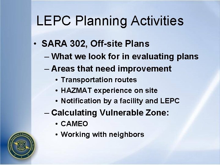 LEPC Planning Activities • SARA 302, Off-site Plans – What we look for in