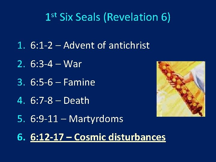 1 st Six Seals (Revelation 6) 1. 6: 1 -2 – Advent of antichrist