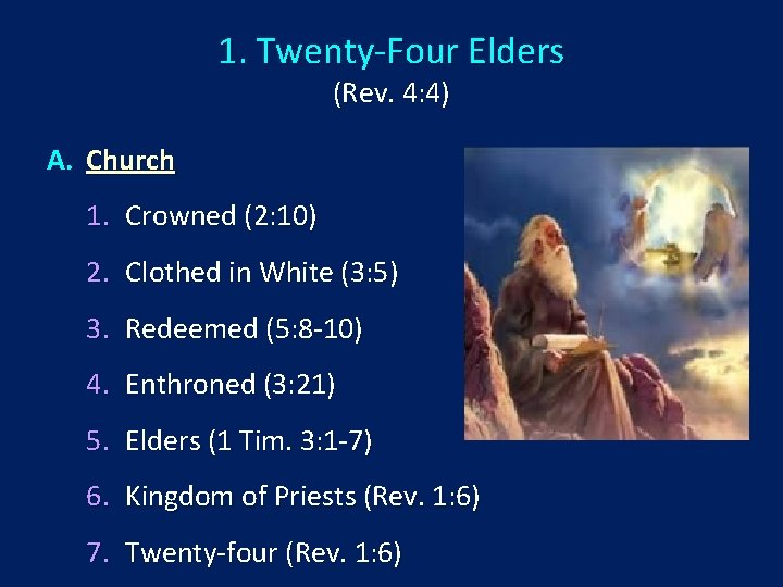 1. Twenty-Four Elders (Rev. 4: 4) A. Church 1. Crowned (2: 10) 2. Clothed