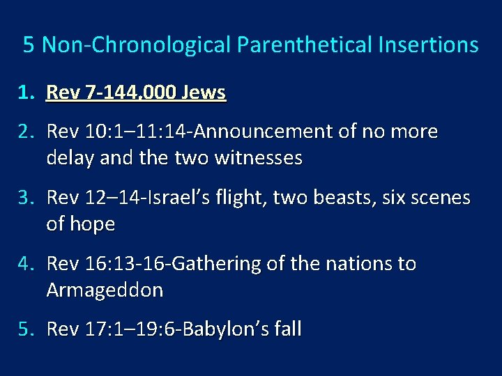 5 Non-Chronological Parenthetical Insertions 1. Rev 7 -144, 000 Jews 2. Rev 10: 1–