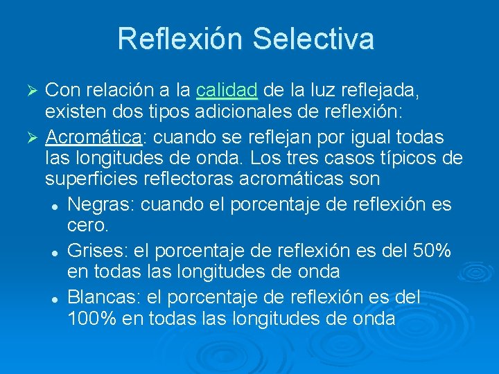 Reflexión Selectiva Con relación a la calidad de la luz reflejada, existen dos tipos