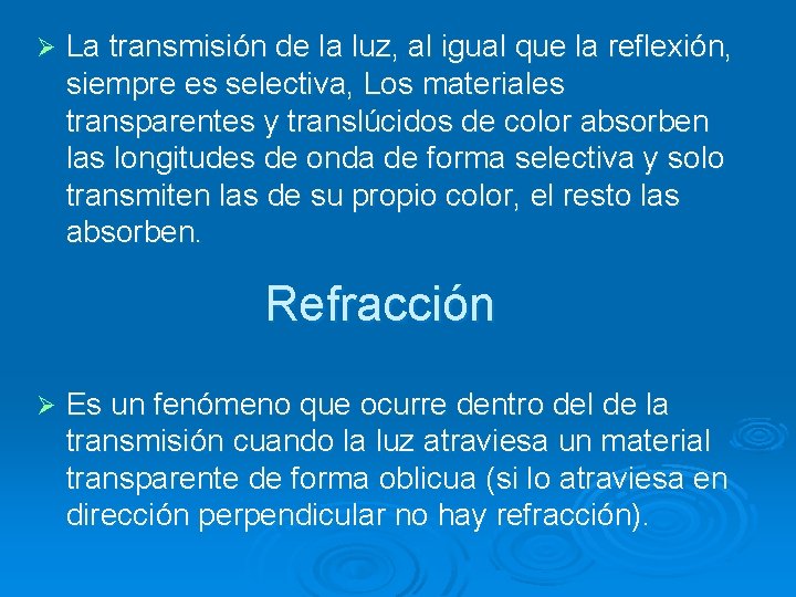 Ø La transmisión de la luz, al igual que la reflexión, siempre es selectiva,