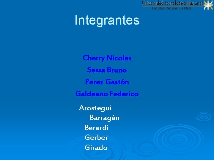 Integrantes Cherry Nicolas Sessa Bruno Perez Gastón Galdeano Federico Arostegui Barragán Berardi Gerber Girado