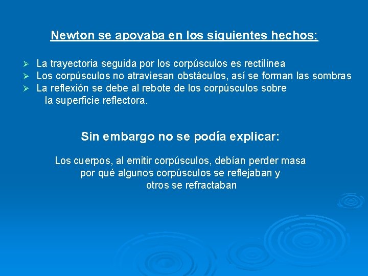 Newton se apoyaba en los siguientes hechos: La trayectoria seguida por los corpúsculos es