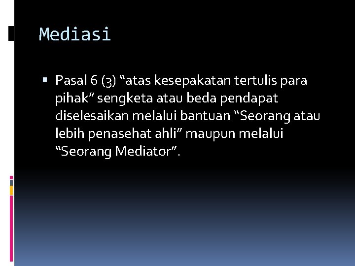 Mediasi Pasal 6 (3) “atas kesepakatan tertulis para pihak” sengketa atau beda pendapat diselesaikan