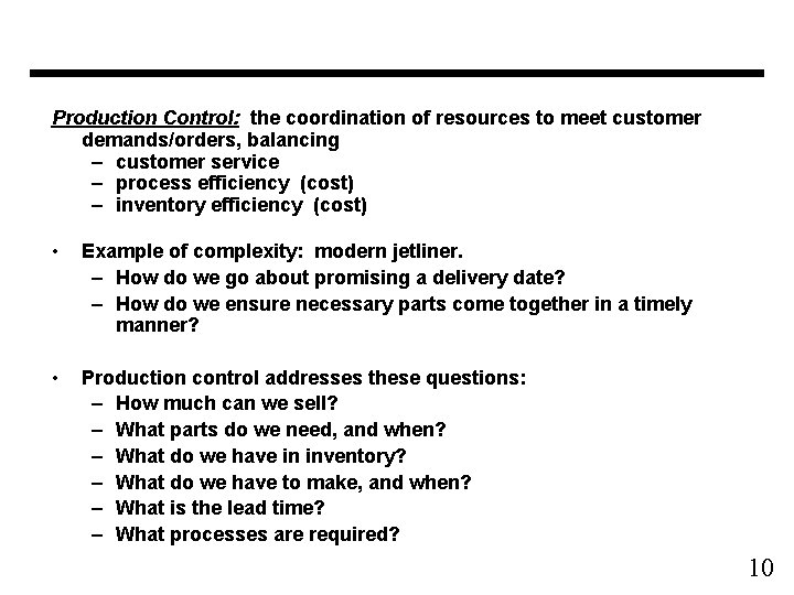 Production Control: the coordination of resources to meet customer demands/orders, balancing – customer service