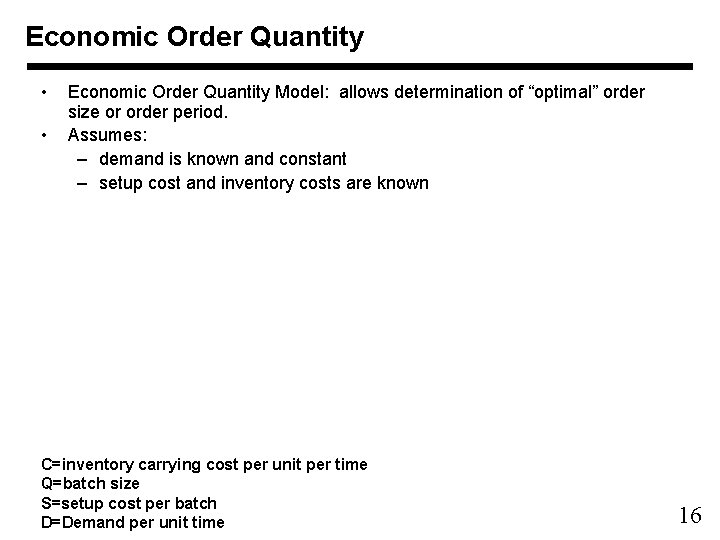 Economic Order Quantity • • Economic Order Quantity Model: allows determination of “optimal” order