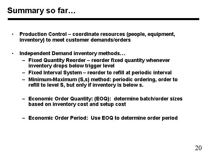 Summary so far… • Production Control – coordinate resources (people, equipment, inventory) to meet