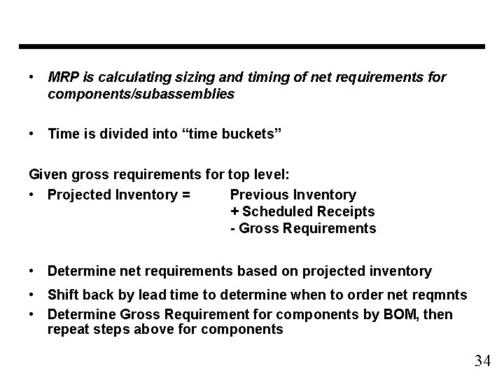  • MRP is calculating sizing and timing of net requirements for components/subassemblies •