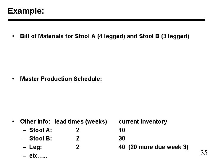 Example: • Bill of Materials for Stool A (4 legged) and Stool B (3