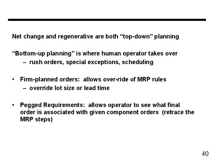 Net change and regenerative are both “top-down” planning “Bottom-up planning” is where human operator