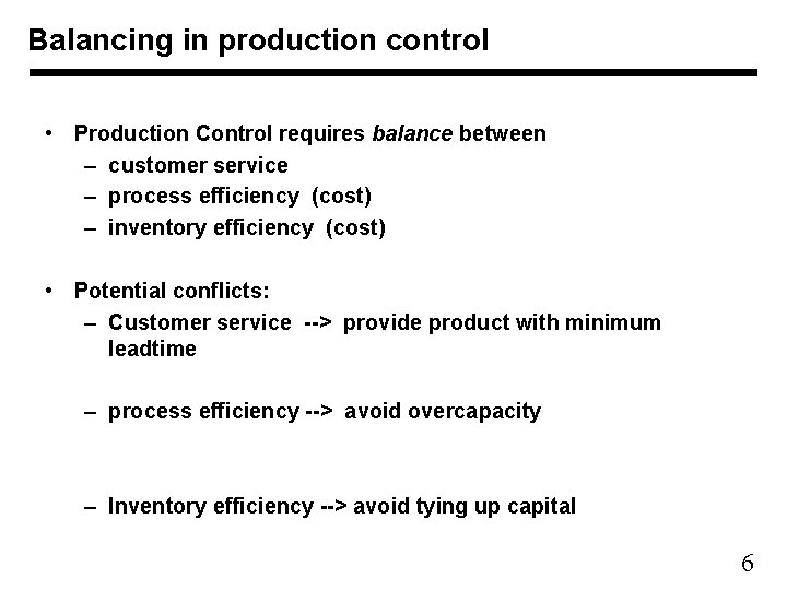 Balancing in production control • Production Control requires balance between – customer service –