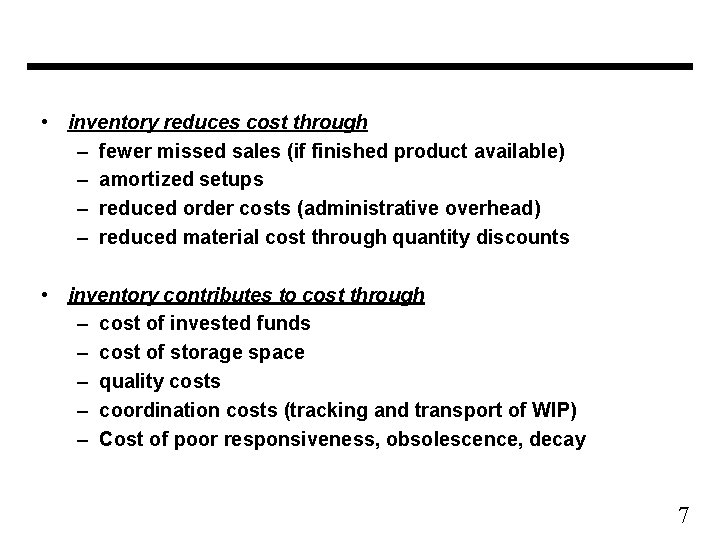  • inventory reduces cost through – fewer missed sales (if finished product available)