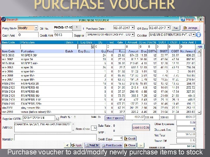 PURCHASE VOUCHER Purchase voucher to add/modify newly purchase items to stock 