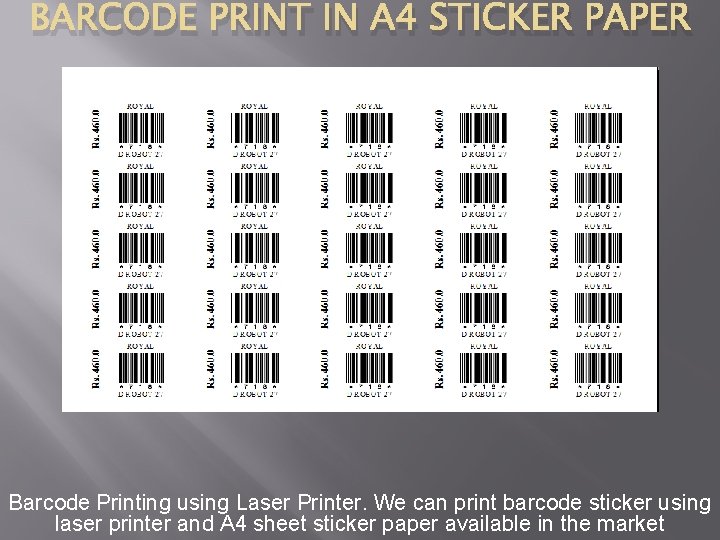 BARCODE PRINT IN A 4 STICKER PAPER Barcode Printing using Laser Printer. We can