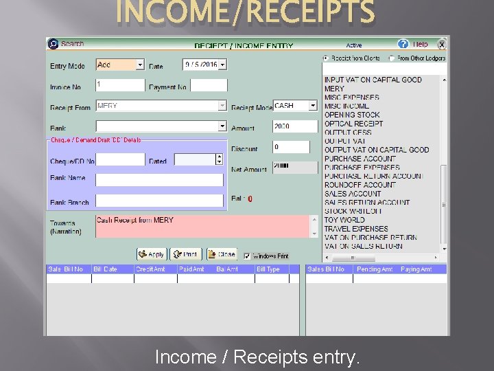 INCOME/RECEIPTS Income / Receipts entry. 