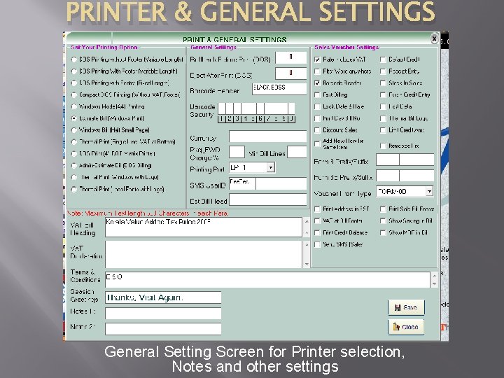 PRINTER & GENERAL SETTINGS General Setting Screen for Printer selection, Notes and other settings