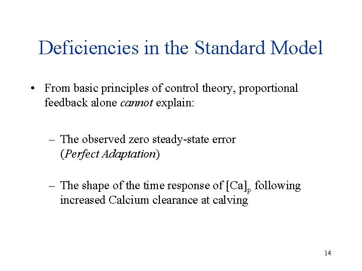 Deficiencies in the Standard Model • From basic principles of control theory, proportional feedback