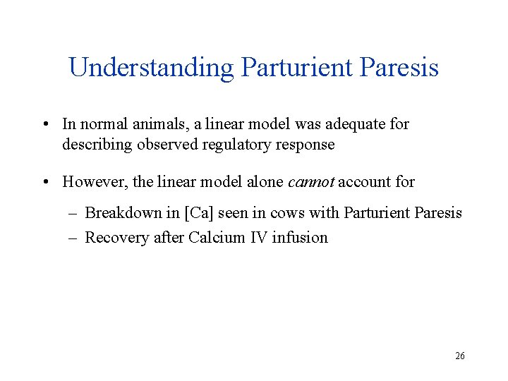 Understanding Parturient Paresis • In normal animals, a linear model was adequate for describing