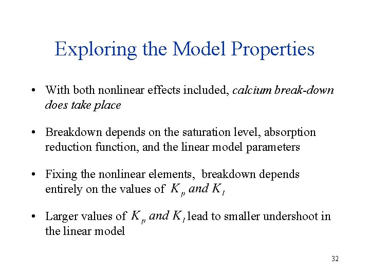 Exploring the Model Properties • With both nonlinear effects included, calcium break-down does take