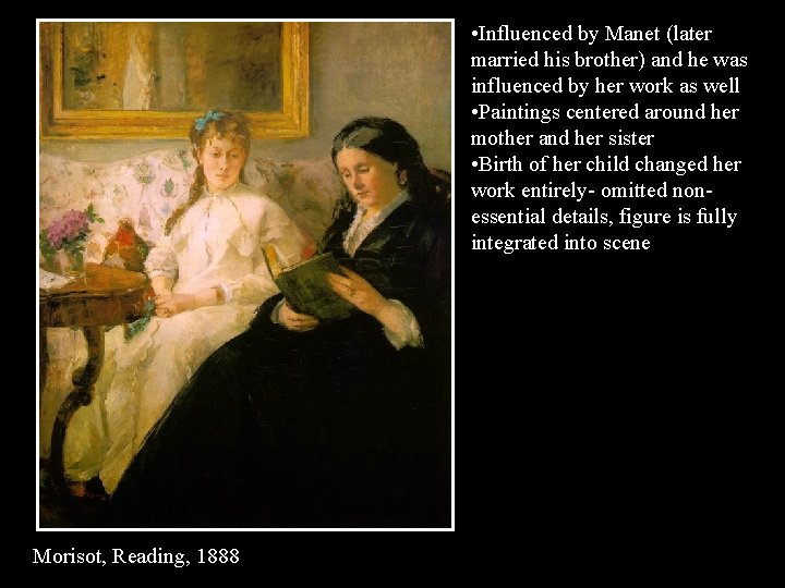  • Influenced by Manet (later married his brother) and he was influenced by